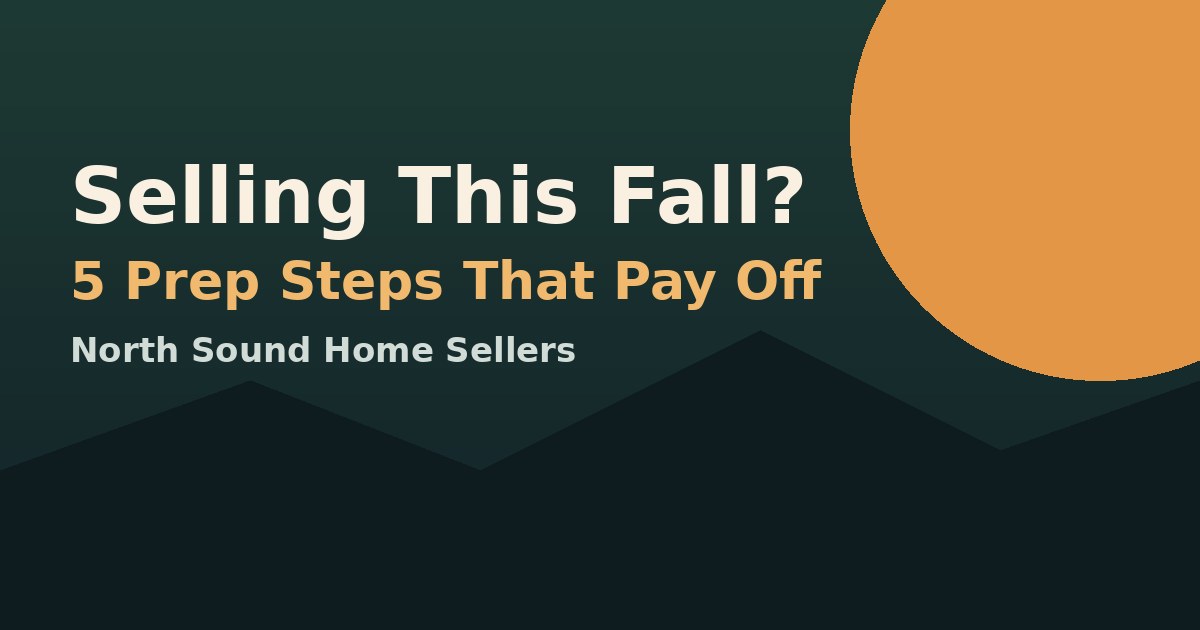 Selling this fall? 5 prep steps that pay off for North Sound home sellers