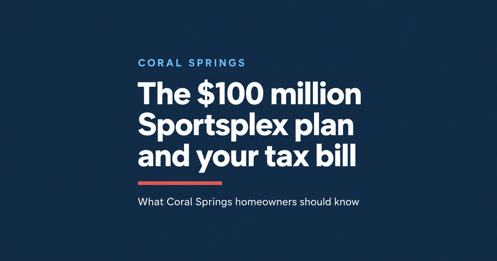 What the $100 Million Coral Springs Sportsplex Plan Means for Homeowners header image.