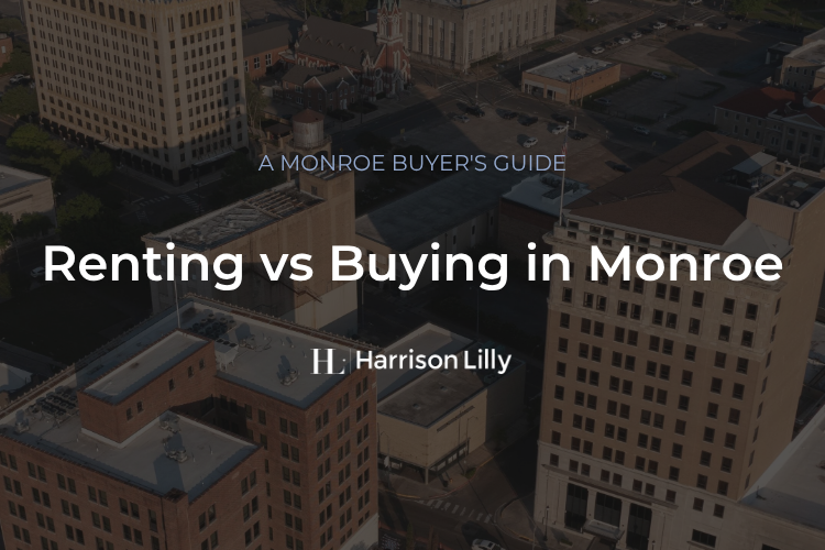 Renting vs. buying a home in Monroe Louisiana