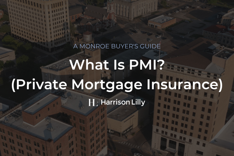 PMI private mortgage insurance guide for Monroe Louisiana homebuyers
