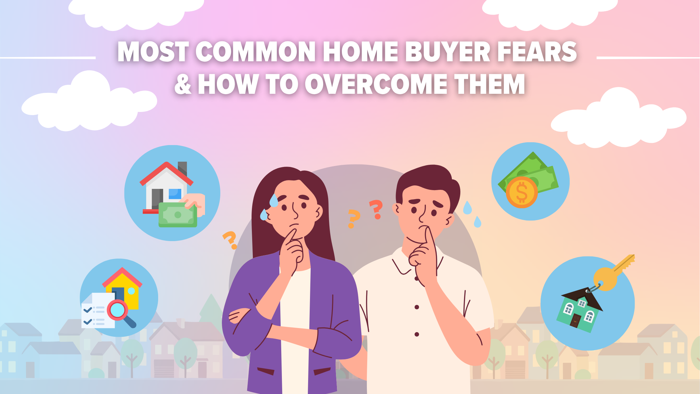 Most Common Home Buyer Fears And How To Overcome Them header image.
