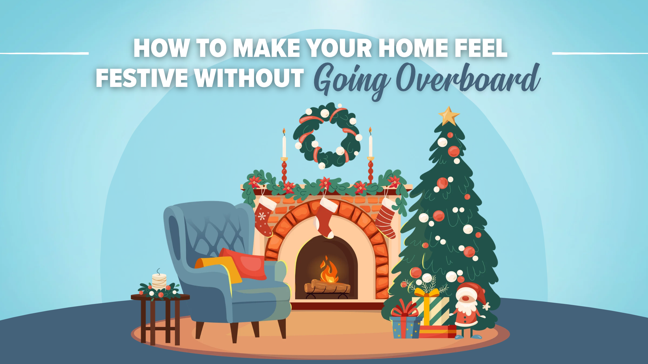 How to Make Your Home Feel Festive Without Going Overboard header image.