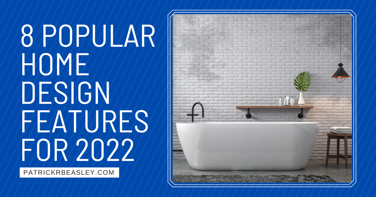 8 Popular Home Design Features for 2022 header image.