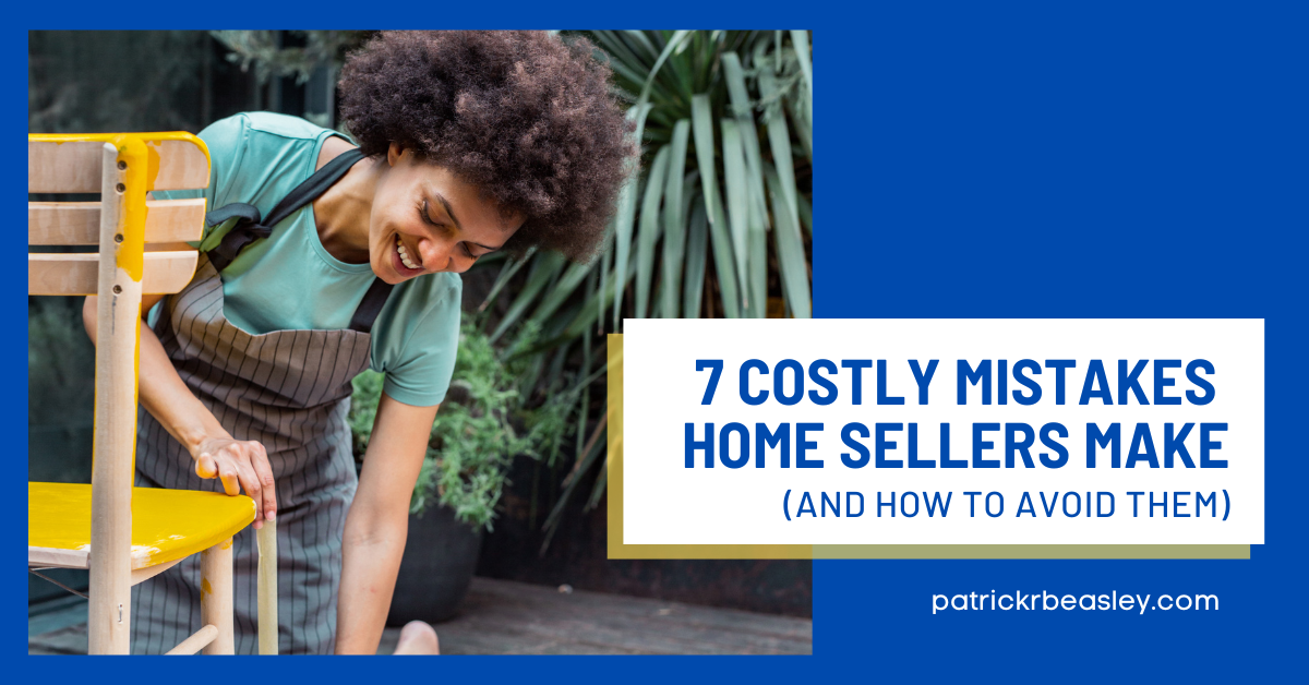 7 Costly Mistakes Home Sellers Make (And How to Avoid Them) header image.