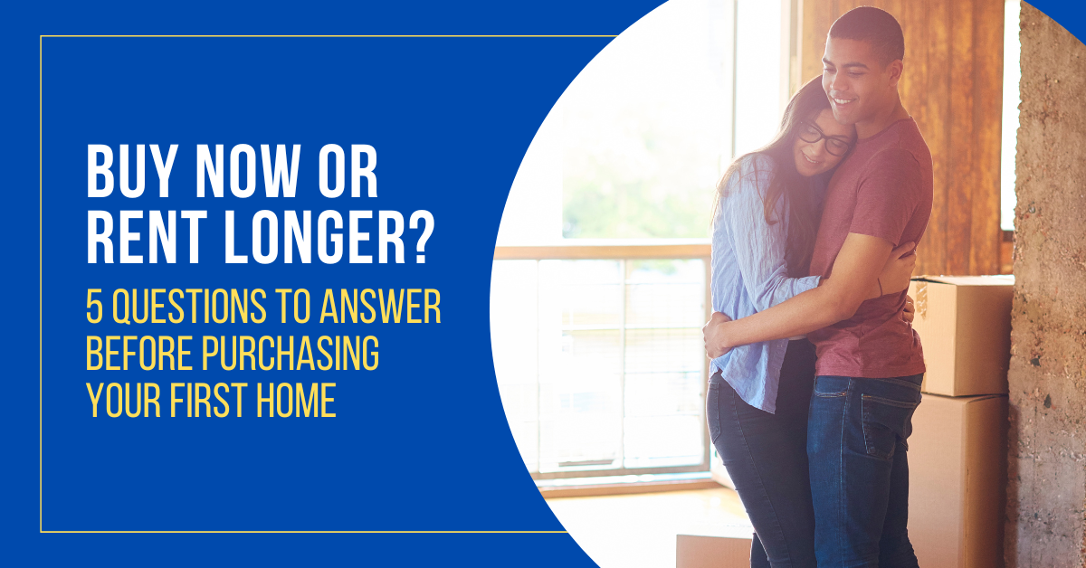 Buy Now or Rent Longer? 5 Questions to Answer Before Purchasing Your First Home header image.