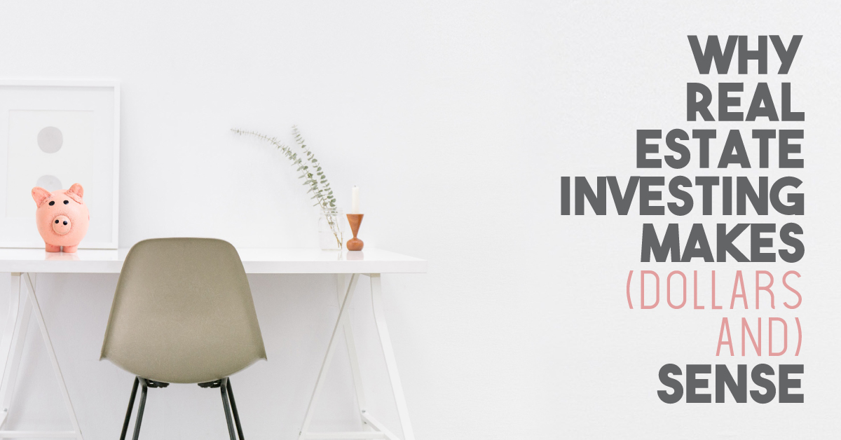 Why Real Estate Investing Makes (Dollars and) Sense header image.