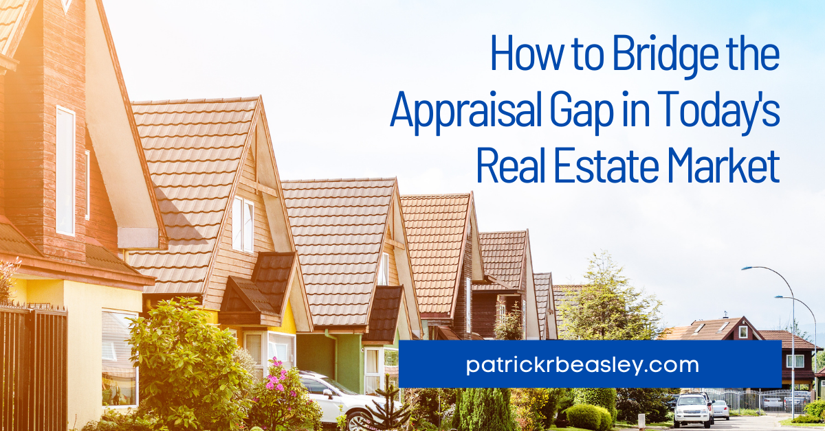 How to Bridge the Appraisal Gap in Today's Real Estate Market header image.