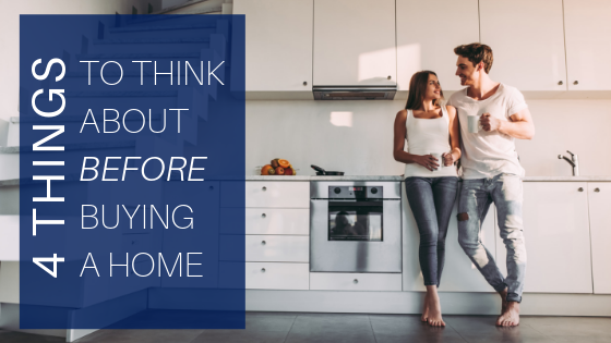 4 Things To Think About Before Buying A Home header image.