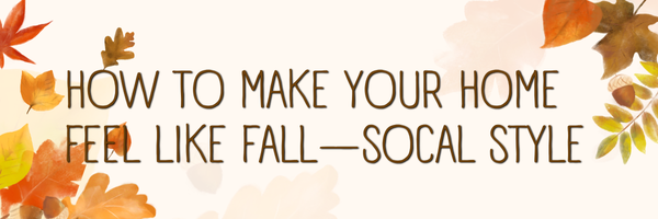 🍂 Bring a Little Fall Into Your SoCal Home header image.