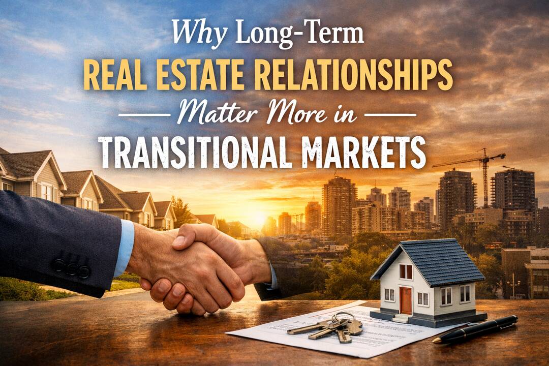 Why Long-Term Real Estate Relationships Matter More in Transitional Markets header image.