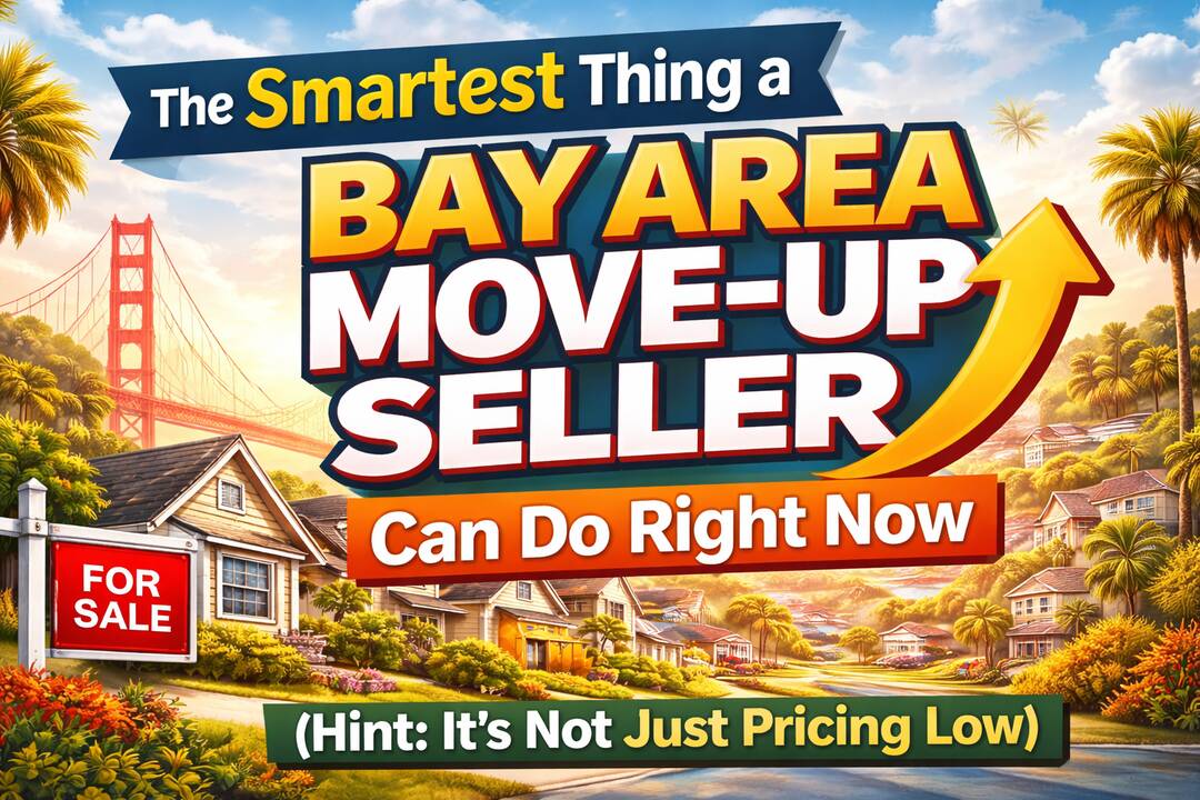 The Smartest Thing a Bay Area Move-Up Seller Can Do Right Now. header image.