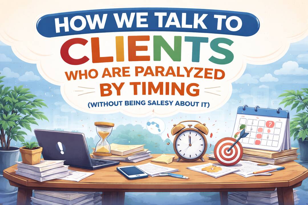 How We Talk to Clients Who Are Paralyzed by Timing. header image.