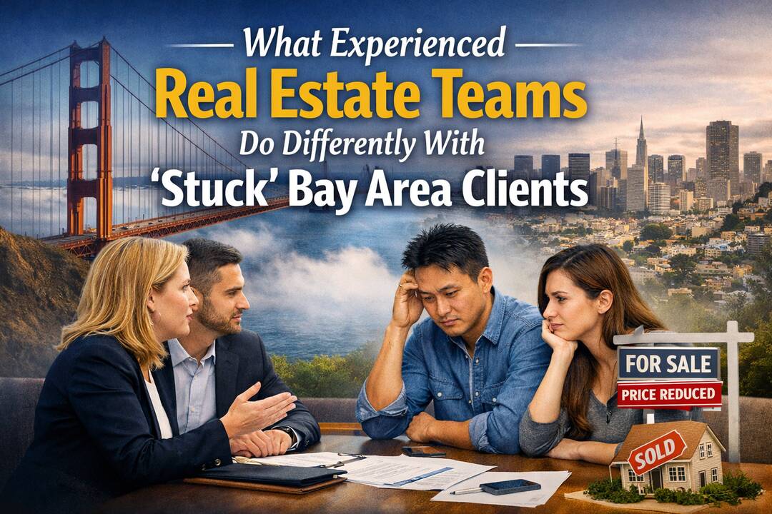 What Experienced Real Estate Teams Do Differently With “Stuck” Bay Area Clients header image.
