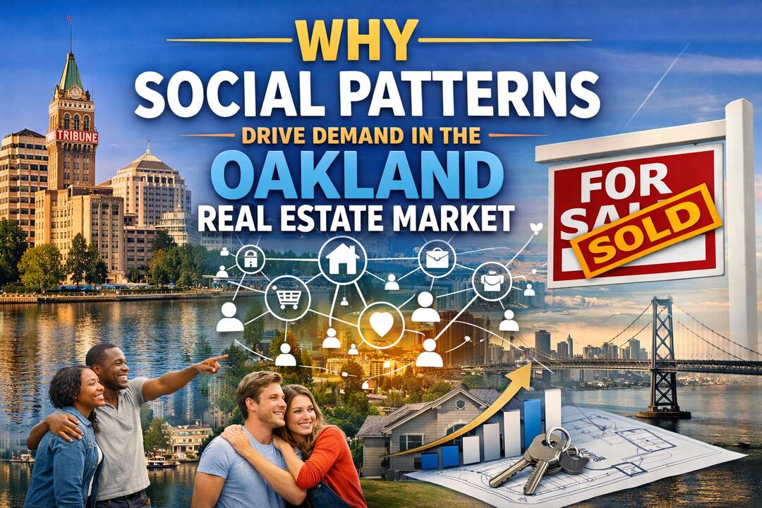 Why Social Patterns Drive Demand in the Oakland Real Estate Market header image.