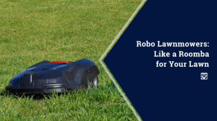 Robo Lawnmowers: Like a Roomba for Your Lawn header image.