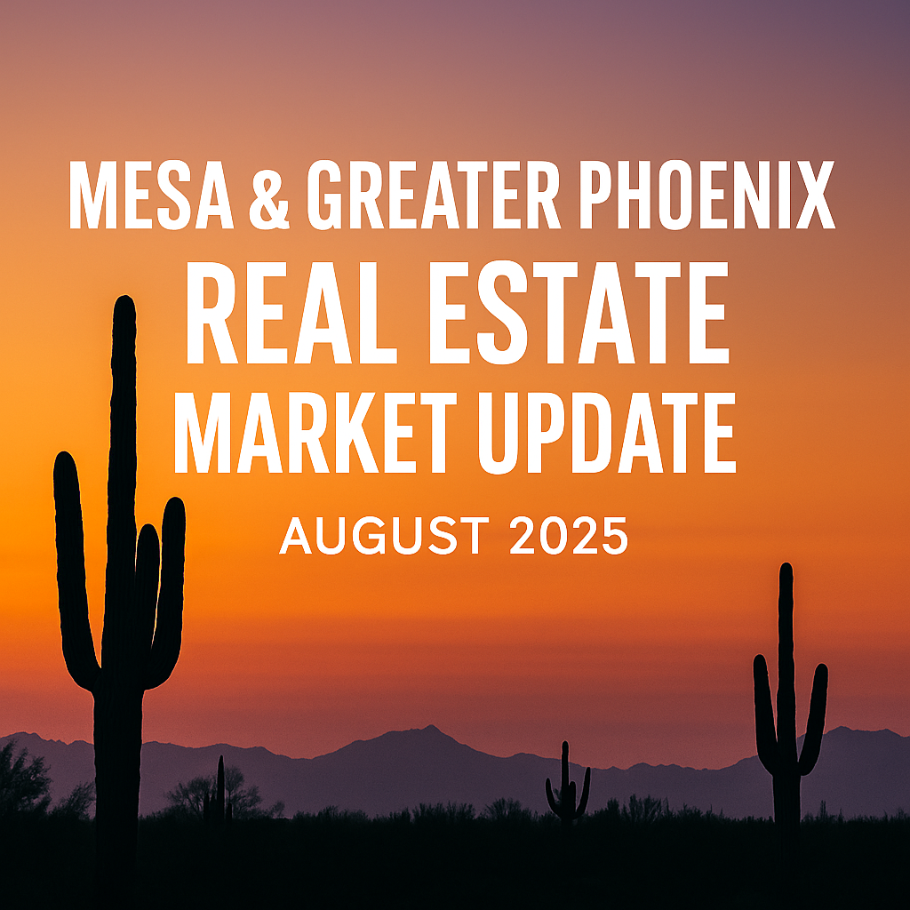 Mesa & Greater Phoenix Real Estate Market Update – August 2025 header image.