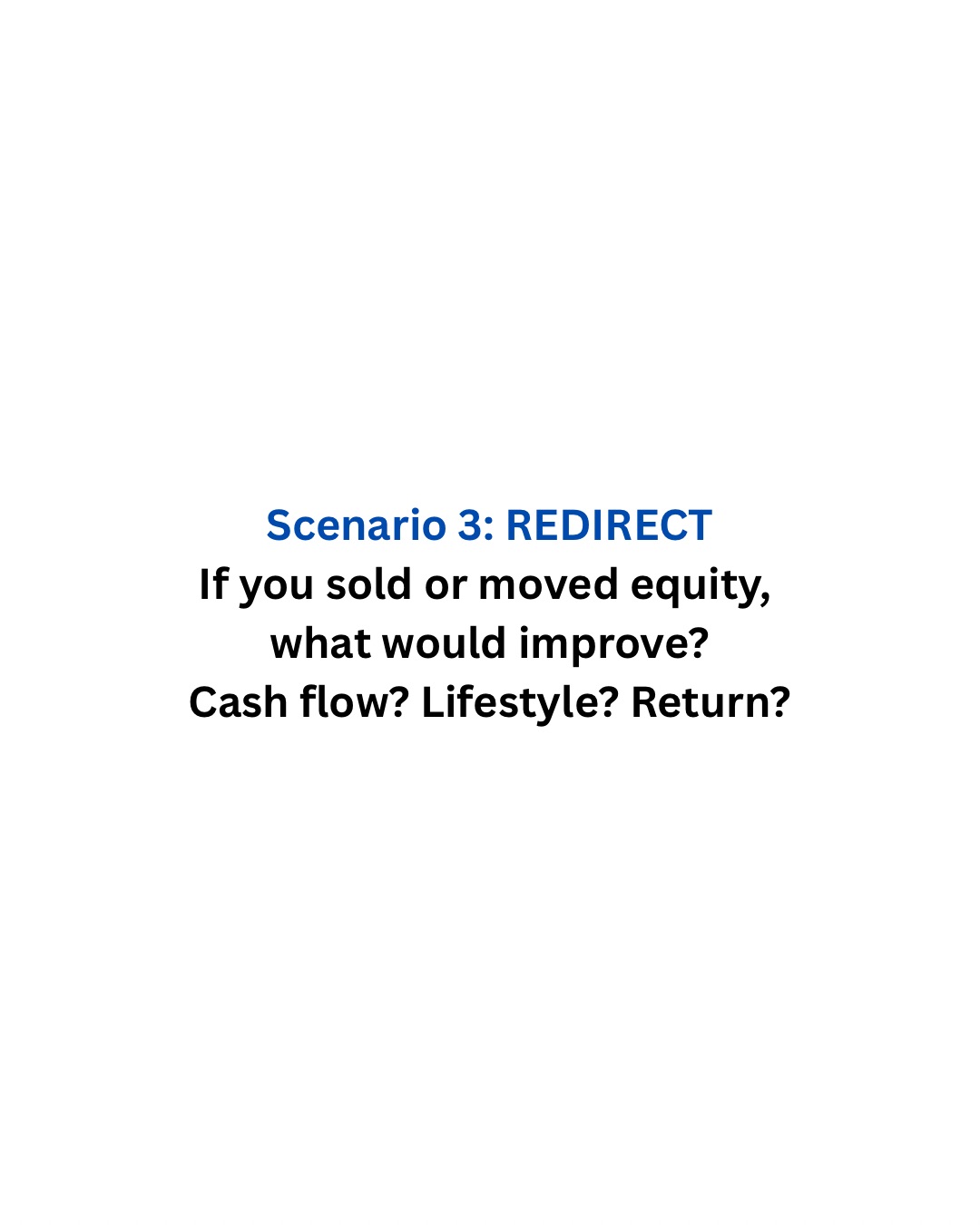 Scenario 3: REDIRECT &mdash; If you sold or moved equity, what would improve?
