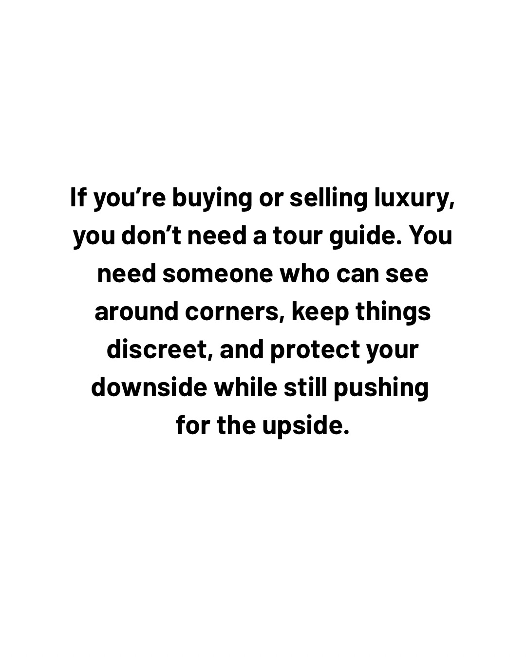 Luxury buyers and sellers need an experienced Broker they can trust