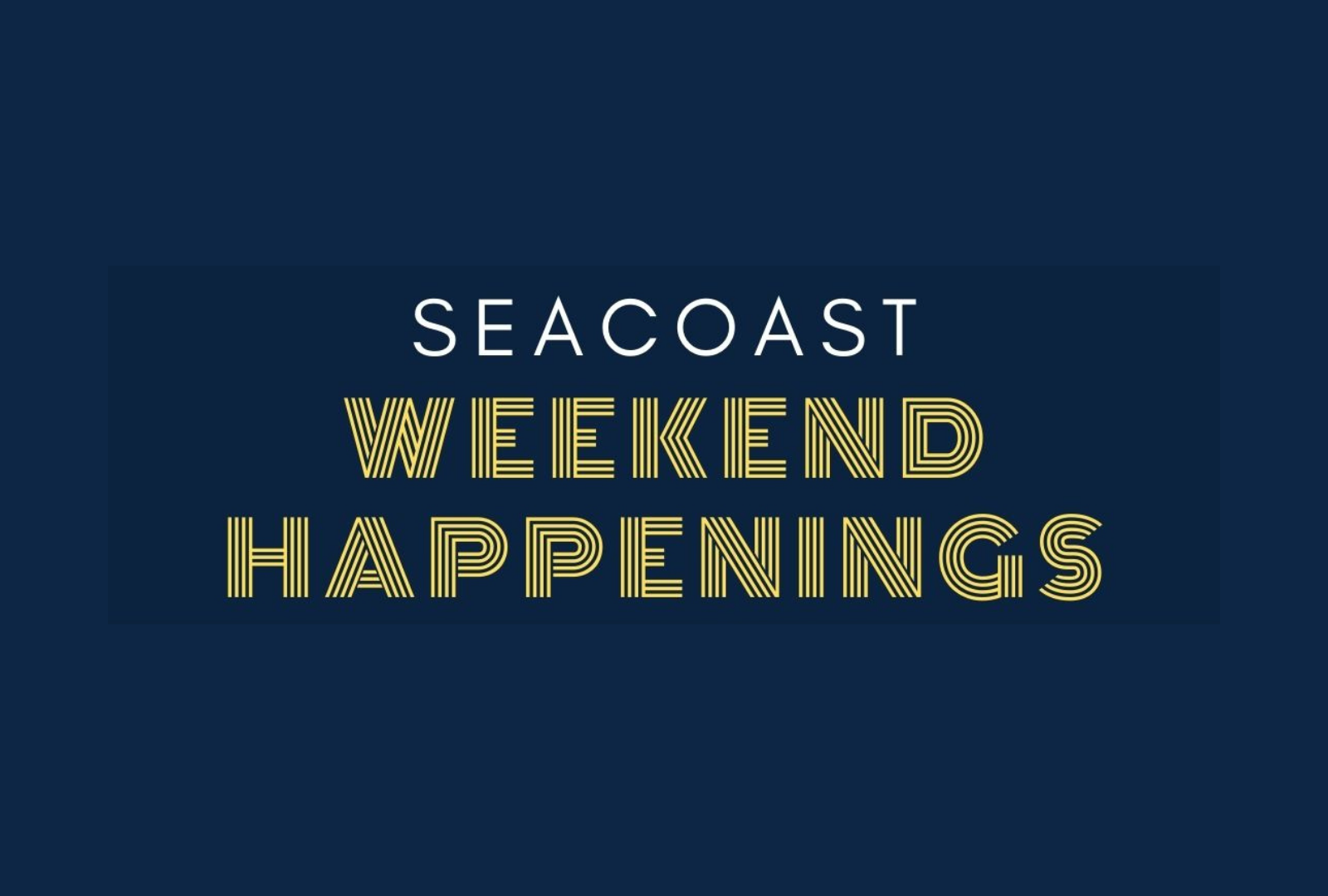 Seacoast Weekend Happenings: Labor Day Weekend header image.