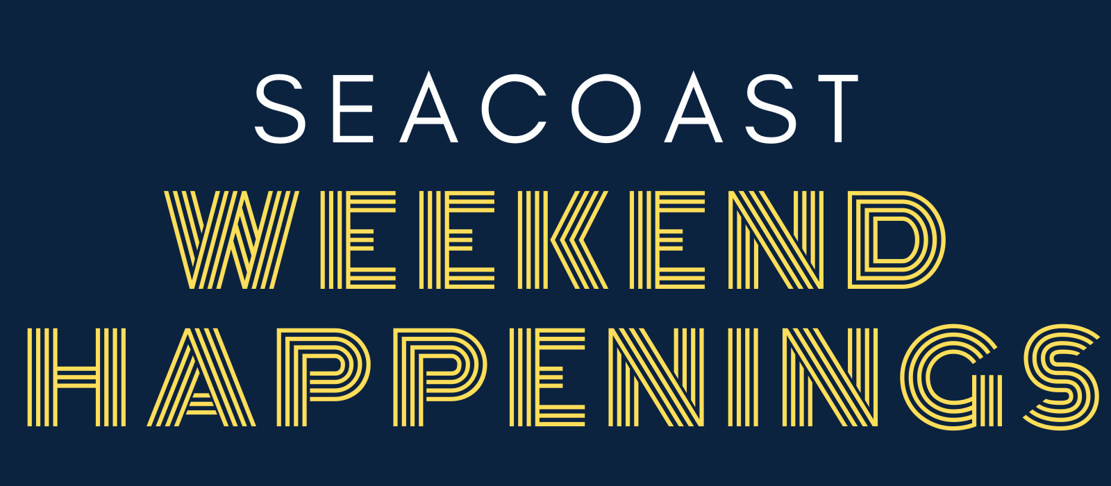 Seacoast Weekend Happenings: Feb. 4-7 header image.