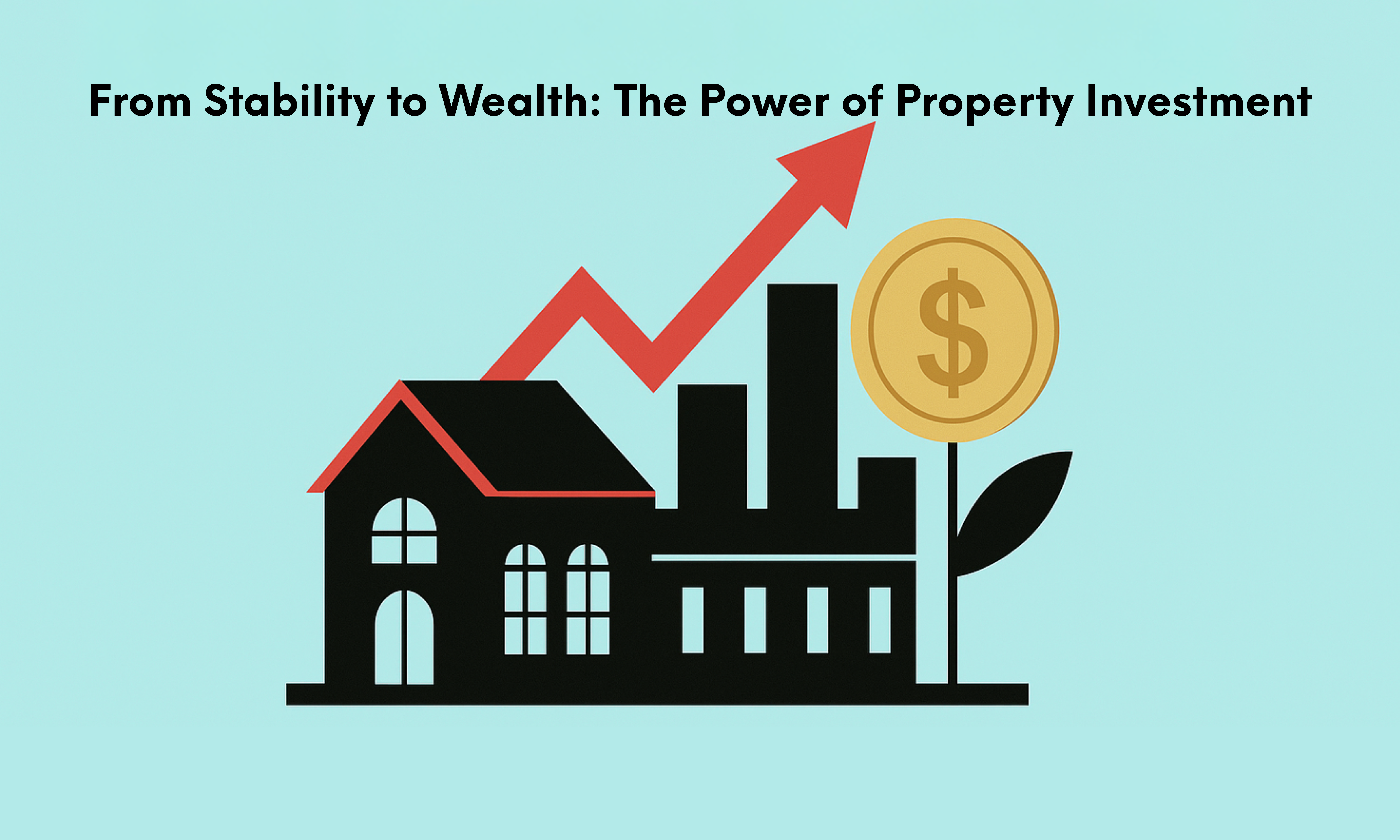 From Stability to Wealth: The Power of Property Investment header image.