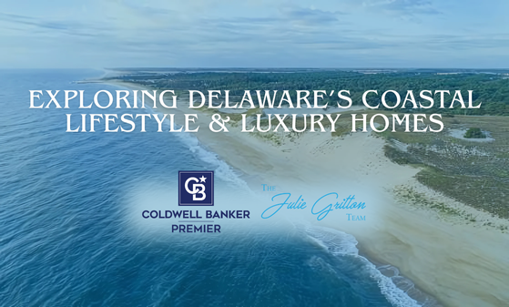 Exploring Delaware’s Coastal Lifestyle & Luxury Homes header image.