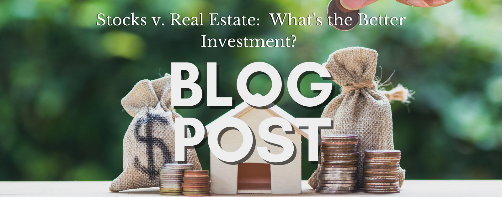 Stocks v. Real Estate: What's the Better Investment? header image.