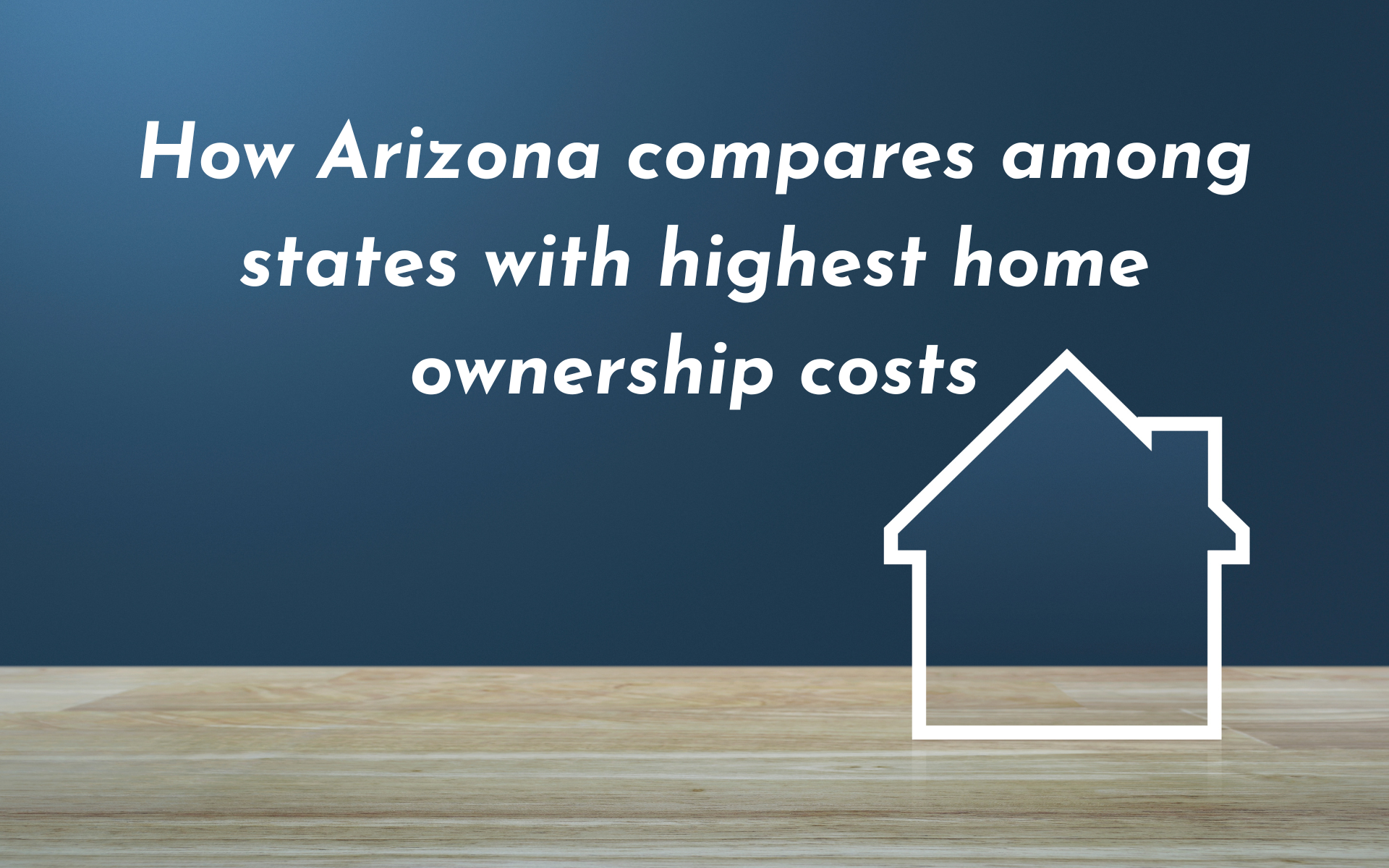 How Arizona compares among states with highest home ownership costs header image.