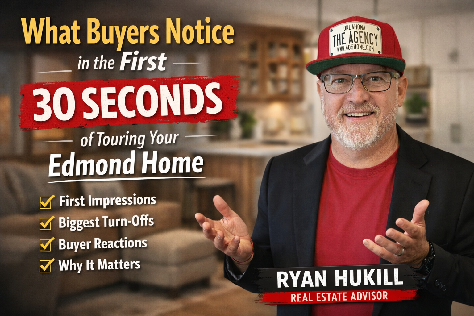 Ryan Hukill explaining what buyers notice in the first 30 seconds of touring your Edmond home