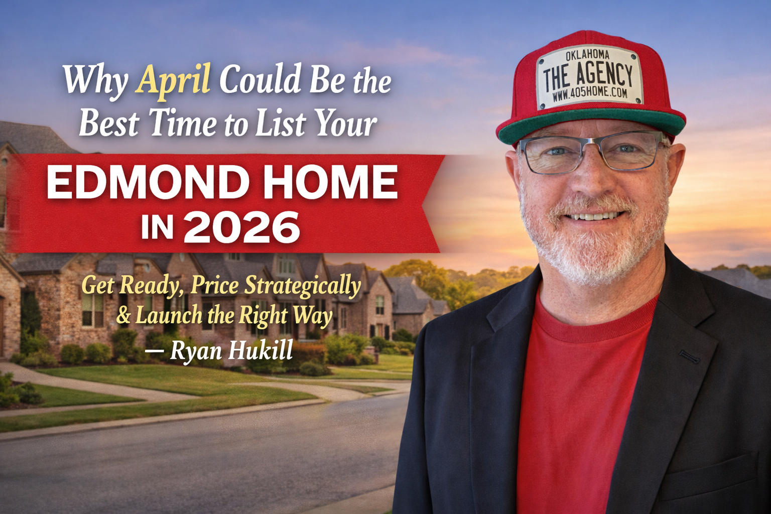 Best time to list your Edmond home in 2026 according to Ryan Hukill