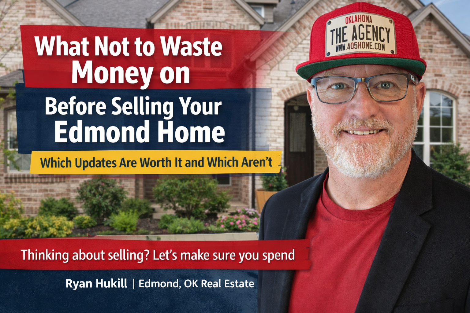 Ryan Hukill explains which home updates are worth it before selling a home in Edmond Oklahoma and what sellers should avoid wasting money on before listing.