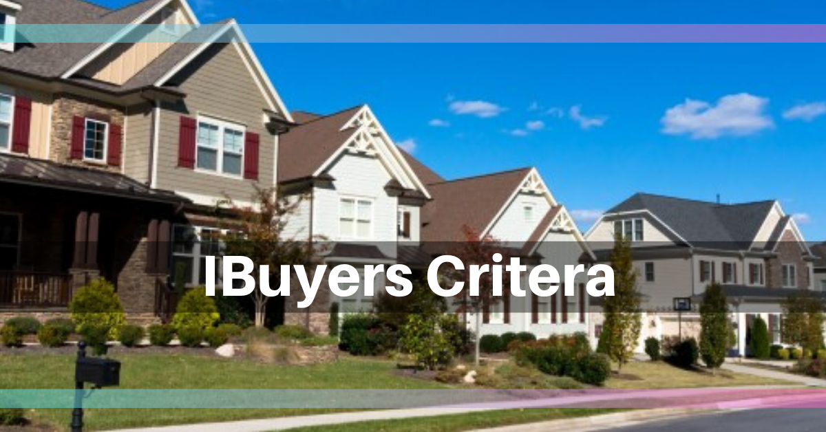 What Criteria Do iBuyers Use? header image.