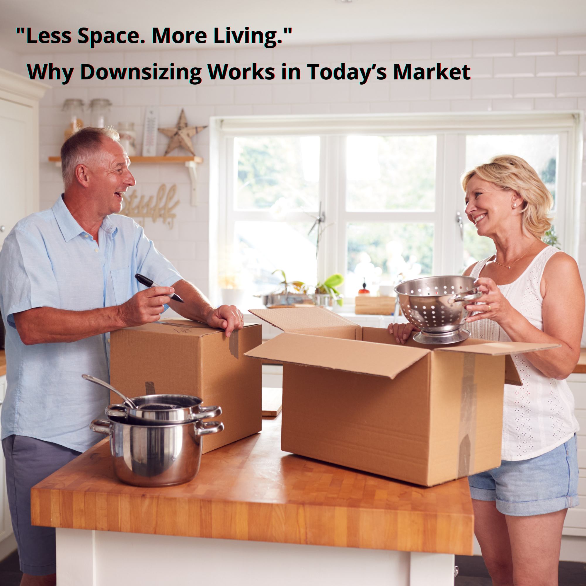 Smiling older couple packing kitchen items into moving boxes, symbolizing downsizing. Text overlay reads ‘Less Space. More Living.’ with tagline ‘Why Downsizing Works in Today’s Market,’ promoting the benefits of selling a larger Maryland home for a simpler lifestyle.