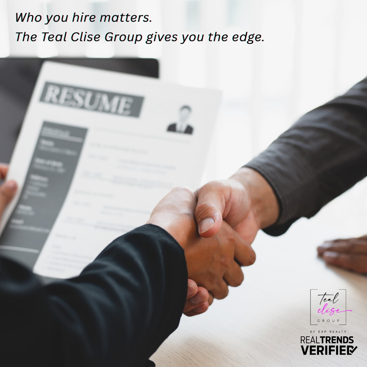Two people shaking hands over a resume during an interview, symbolizing the importance of hiring an experienced real estate agent. Text overlay reads, “Who you hire matters. The Teal Clise Group gives you the edge