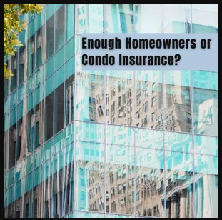 Make Sure You Have Enough Homeowners or Condo Insurance header image.