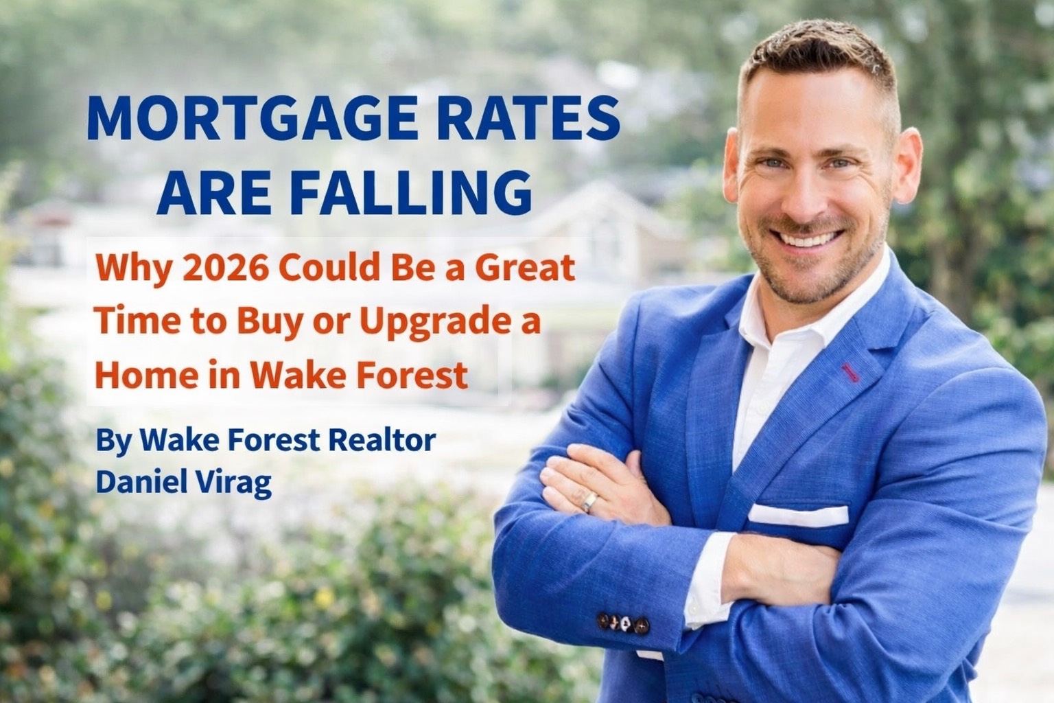 Mortgage Rates Are Falling: Why 2026 Could Be a Great Time to Buy or Upgrade a Home in Wake Forest, NC header image.