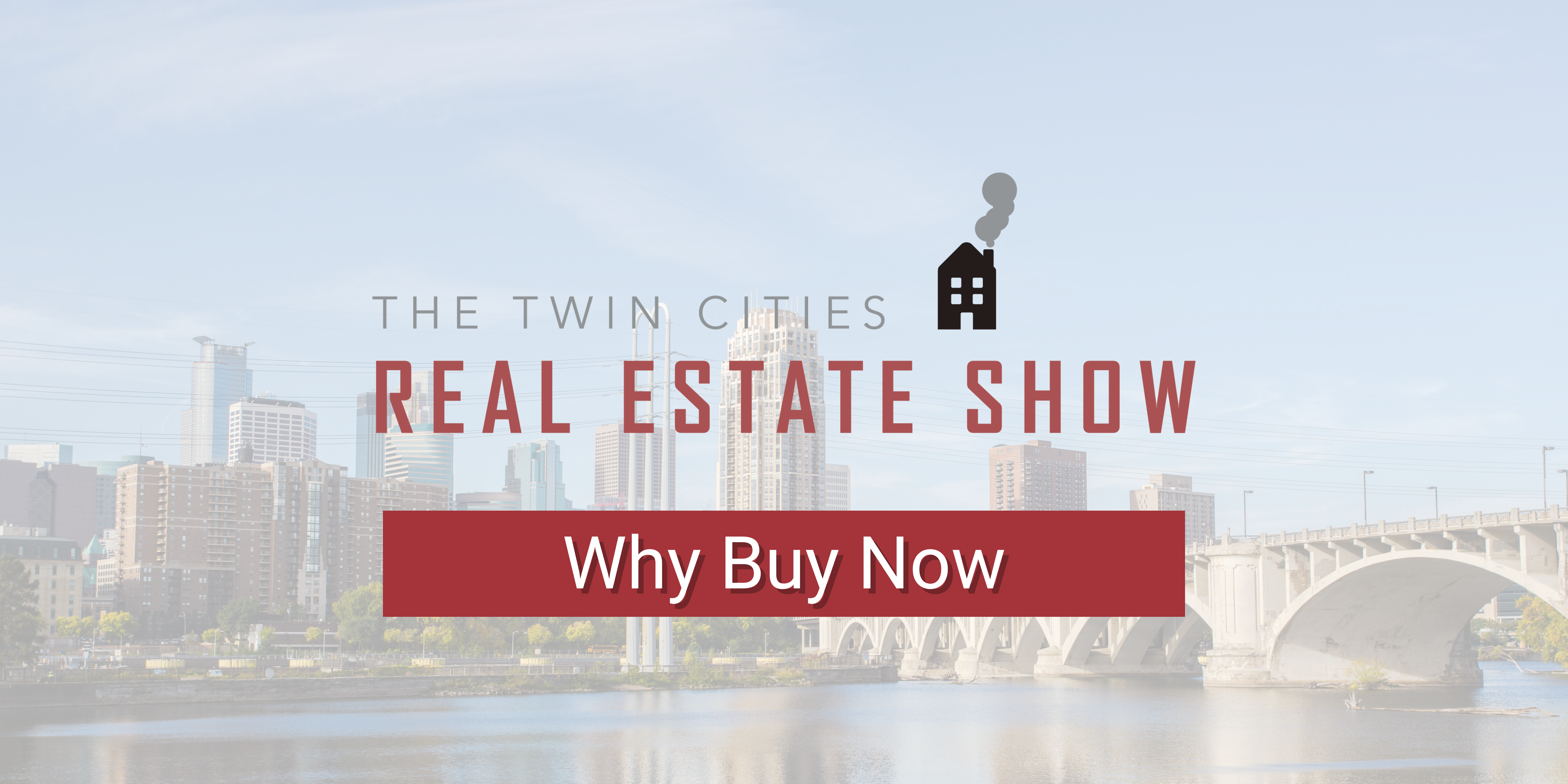 Twin Cities Real Estate Show: Why Buy Now header image.