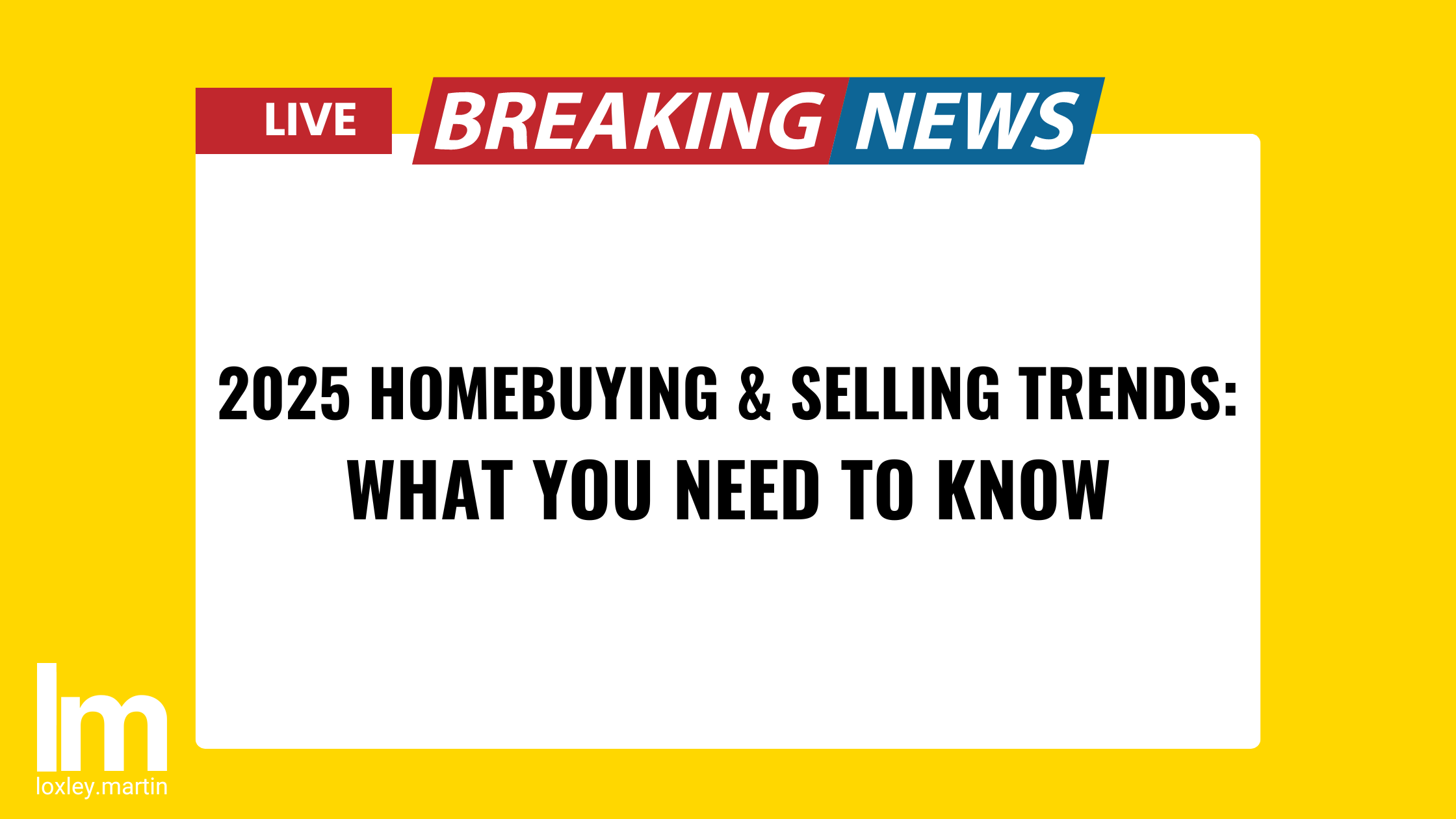 2025 Homebuying & Selling Trends: What You Need to Know header image.