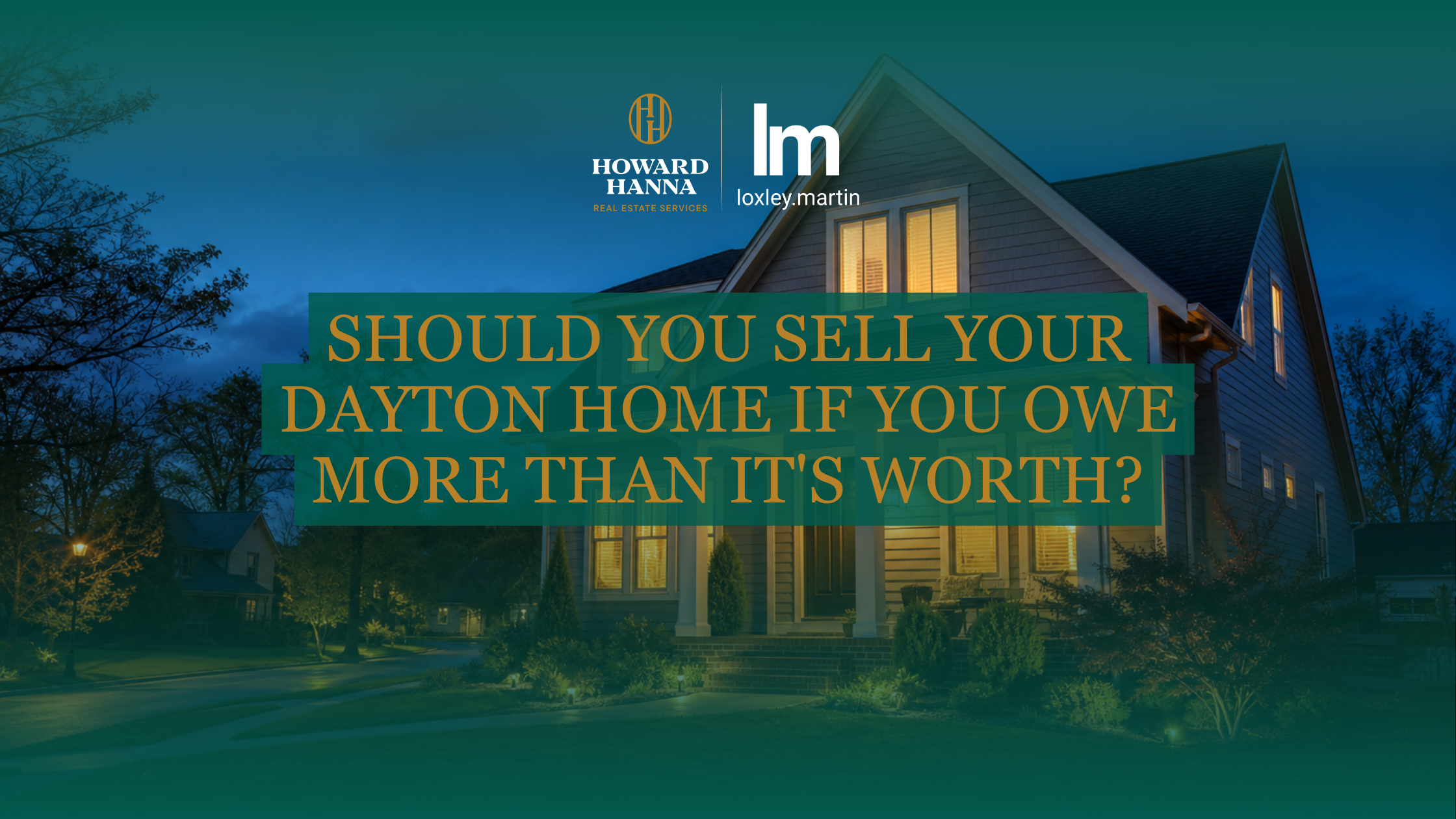 Should you sell your Dayton home if you owe more than it's worth? header image.