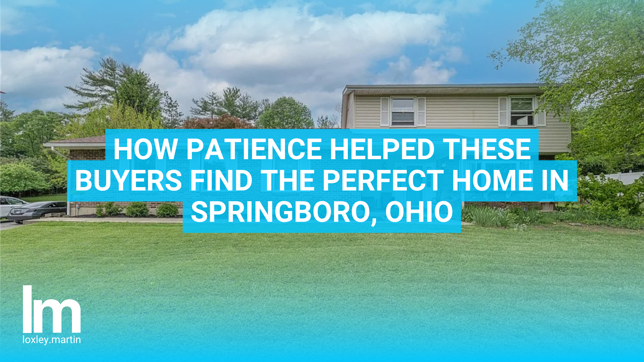 How Patience Helped These Buyers Find the Perfect Home in Springboro, Ohio header image.