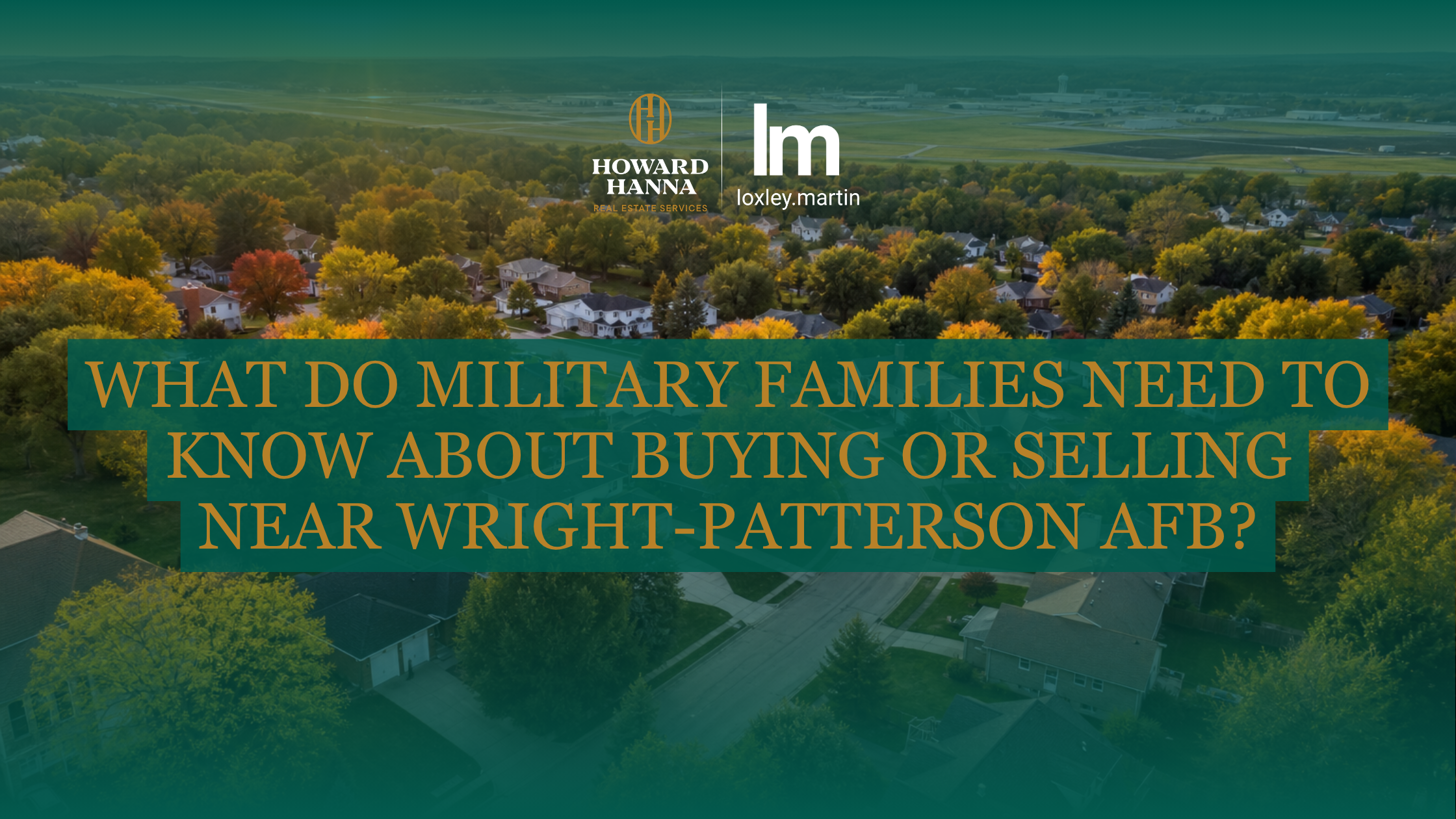 What do military families need to know about buying or selling near Wright-Patterson AFB? header image.