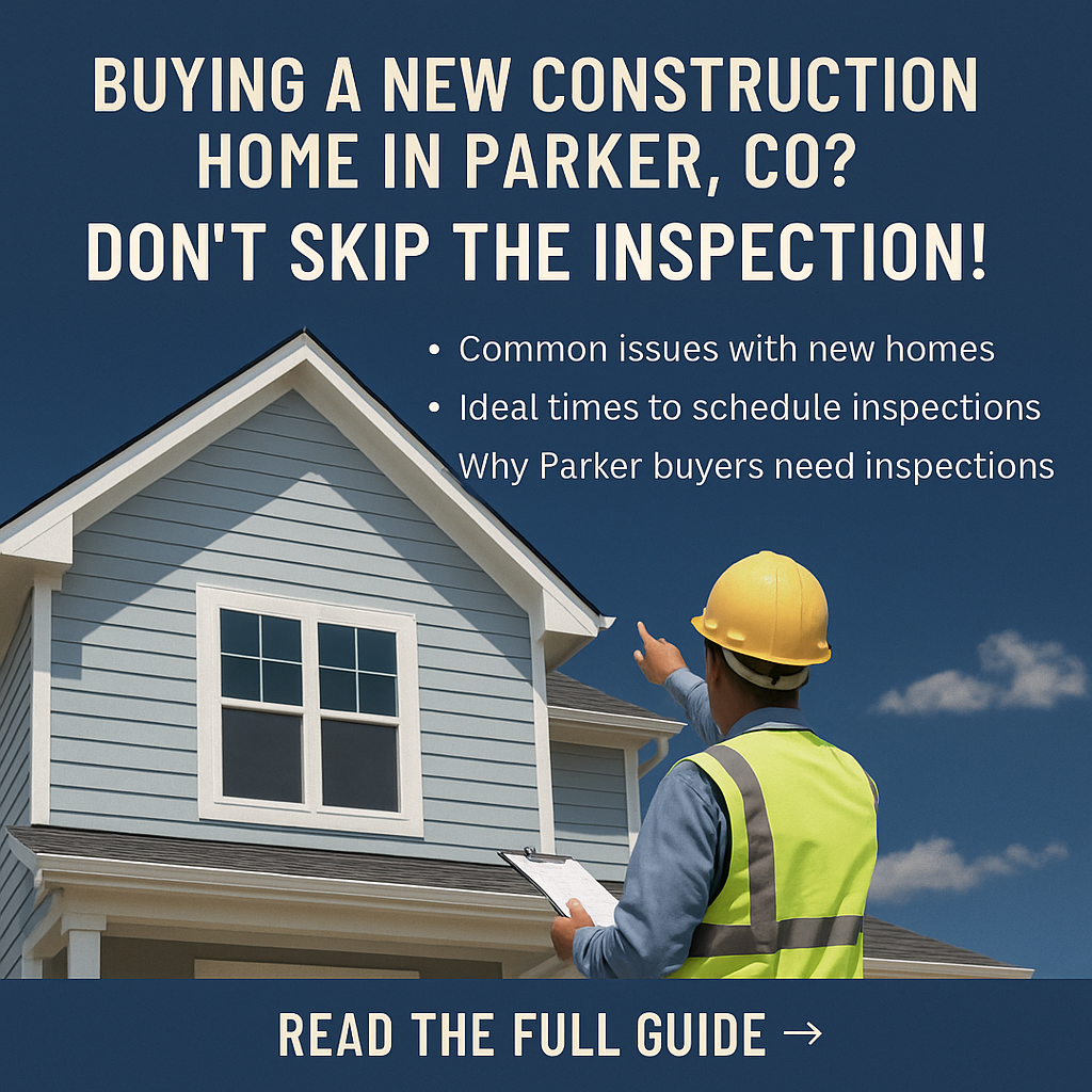 New Construction Home Inspections in Parker, CO: Why Every Buyer Shouldn’t Skip This Step header image.