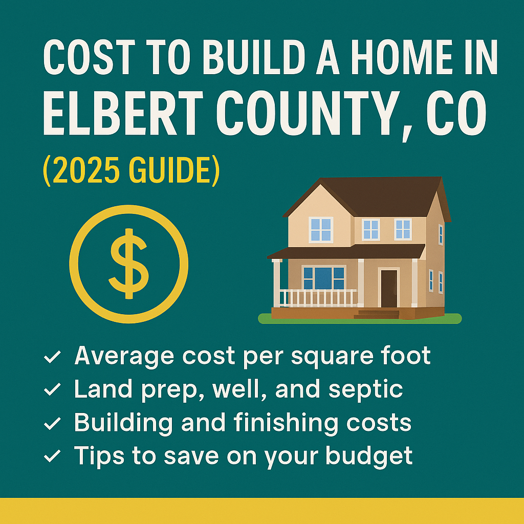 What Is the Cost to Build a Home in Elbert County, CO? A 2025 Guide for Buyers & Landowners header image.