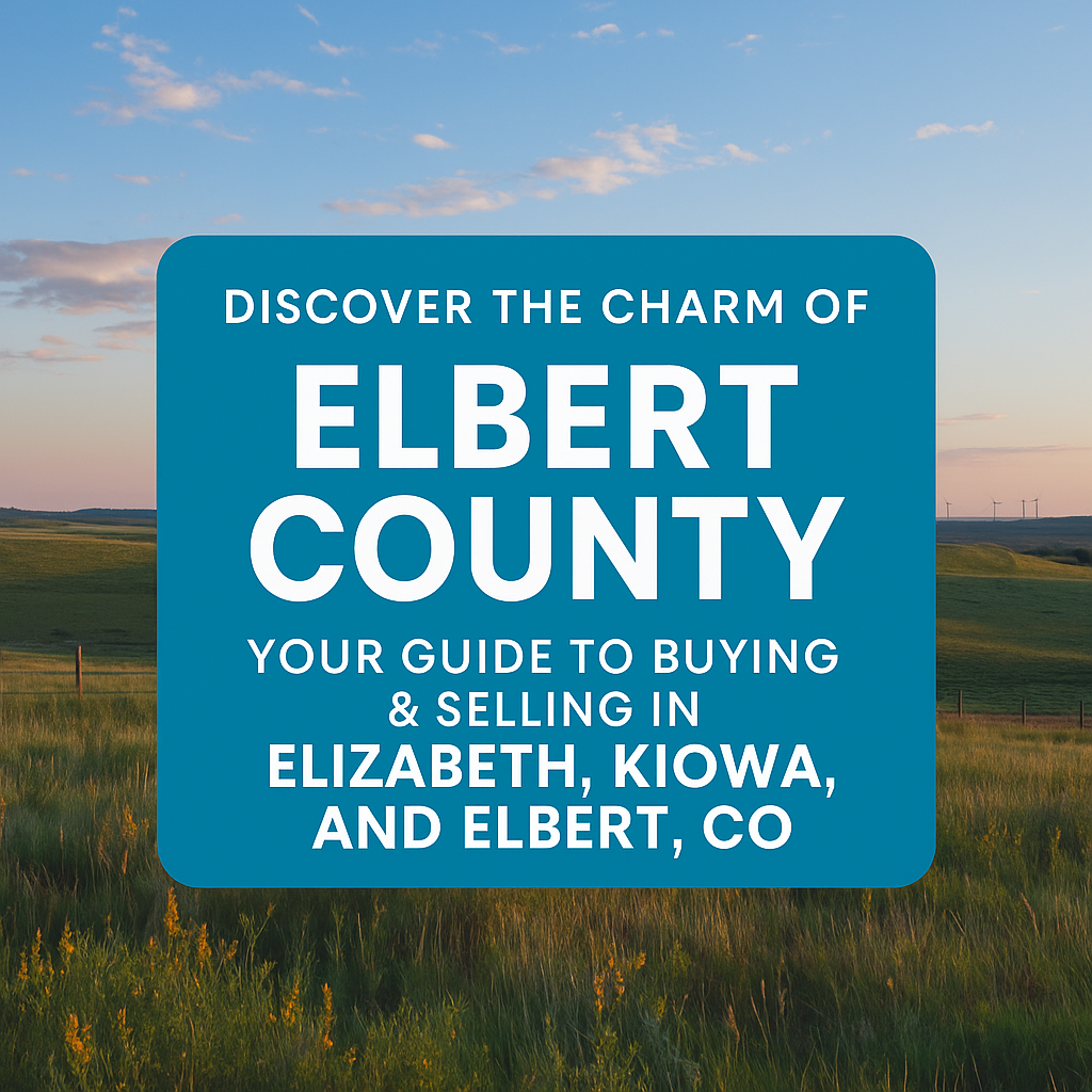 Discover the Charm of Elbert County: Your Guide to Buying & Selling in Elizabeth, Kiowa, and Elbert, CO header image.