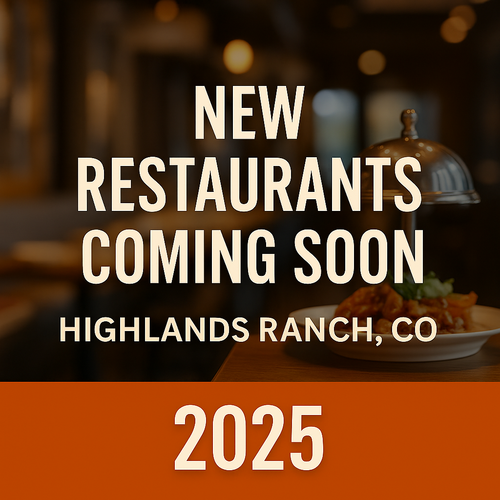 🍴 New Restaurants Coming to Highlands Ranch, CO in 2025: What Buyers and Sellers Should Know header image.