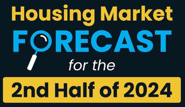 Housing Market Forecast for the 2nd Half of 2024 [INFOGRAPHIC] header image.