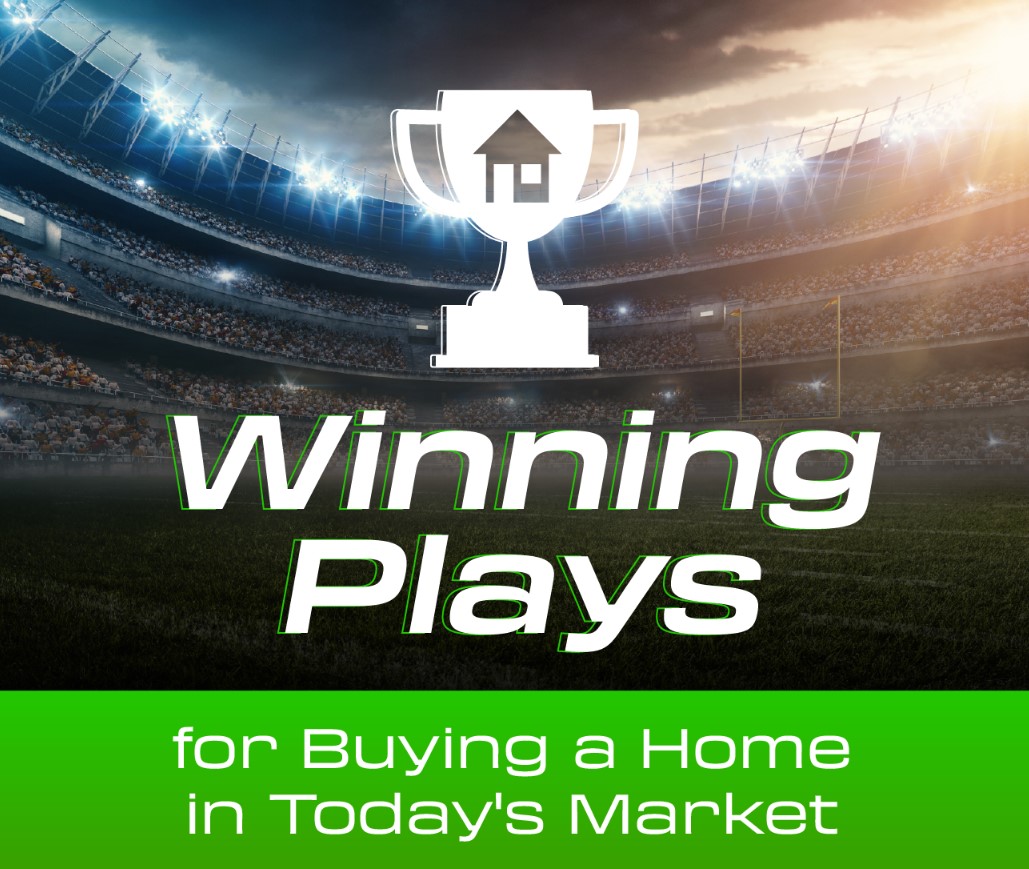Winning Plays for Buying a Home in Today’s Market [INFOGRAPHIC] header image.