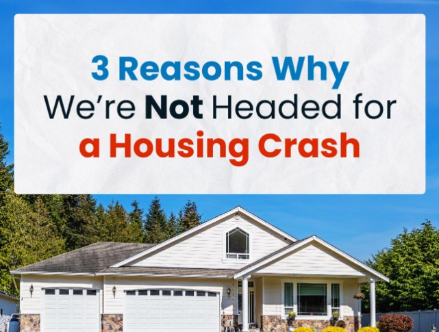 3 Reasons Why We’re Not Headed for a Housing Crash header image.