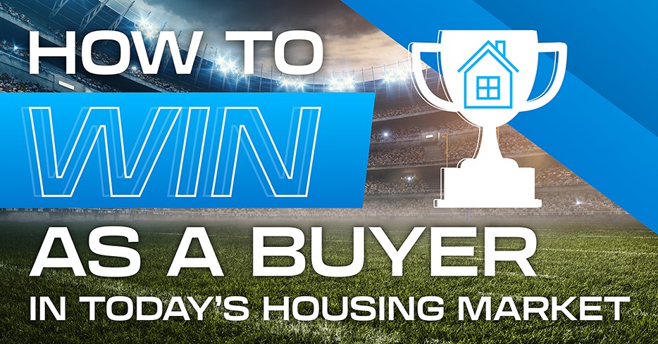 How To Win as a Buyer in Today’s Housing Market [INFOGRAPHIC] header image.