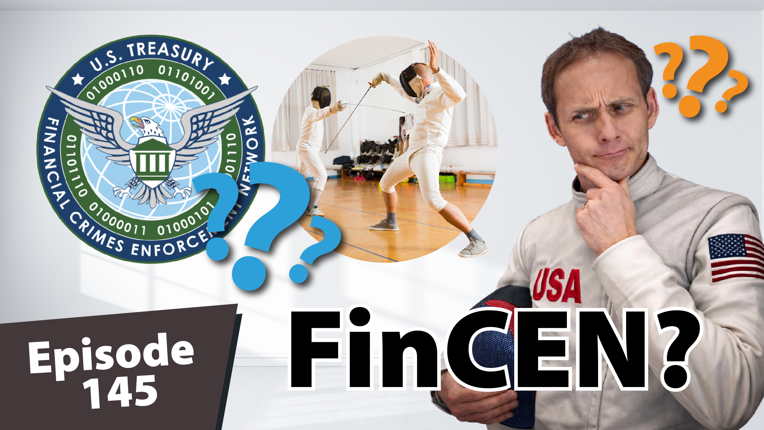Matt Dayton in USA Olympic fencing gear looking confused, holding a fencing helmet, next to the FinCEN logo and an image of two fencers sparring, with question marks and the text ‘FinCEN?’ and ‘Episode 145’ on the Ski Summit Show thumbnail.